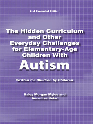 cover image of The Hidden Curriculum and Other Everyday Challenges for Elementary-Age Children  Autism